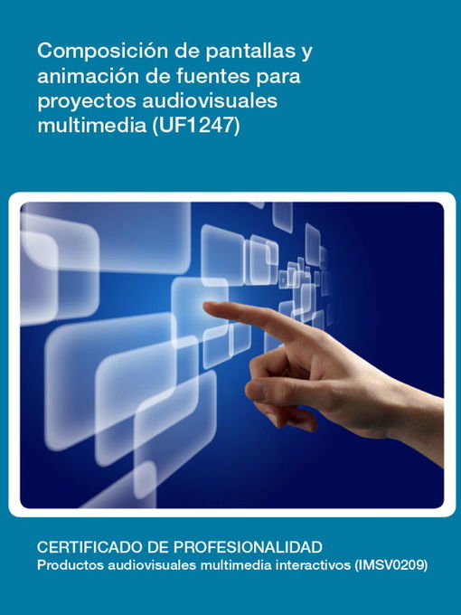 Title details for UF1247--Composición de pantallas y animación de fuentes para proyectos audiovisuales multimedia. by Cristina Manzano Cánovas - Available